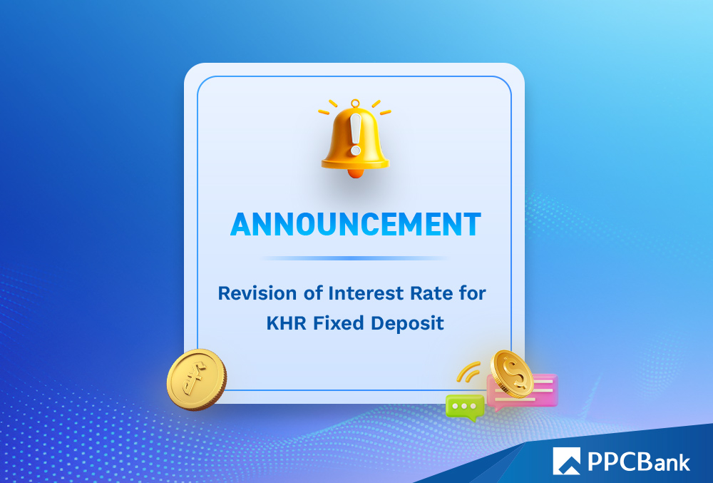 Announcement on Revision of Interest Rates for KHR Fixed Deposit Accounts